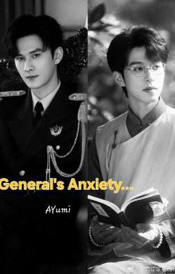 https://www.wattpad.com/story/399534252-general%27s-anxiety